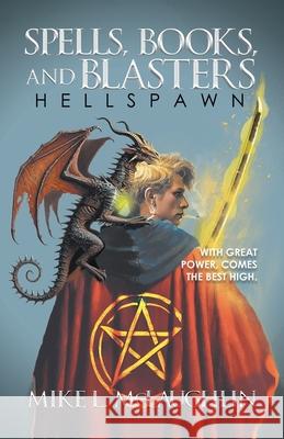 Spells, Books, and Blasters: Hellspawn Mike L McLaughlin 9781964393933