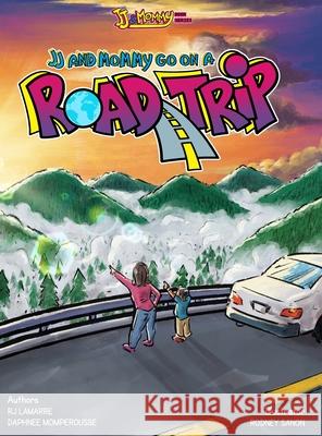 J J and Mommy Go on a Road Trip Daphnee Momperousse R. J. Lamarre Ruth Fleury 9781964400006