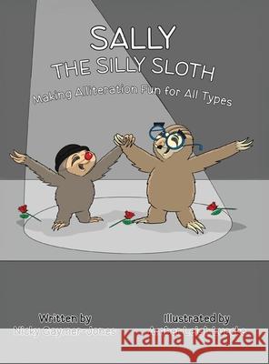 Sally the Silly Sloth Nicky Gaymer-Jones Amber L. Luecke 9781964411422 Nicholas Gaymer-Jones