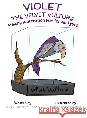 Violet the Velvet Vulture Nicky Gaymer-Jones Amber L. Luecke 9781964411453 Nicholas Gaymer-Jones