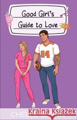 Good Girl's Guide to Love Chelle Sloan 9781964414072