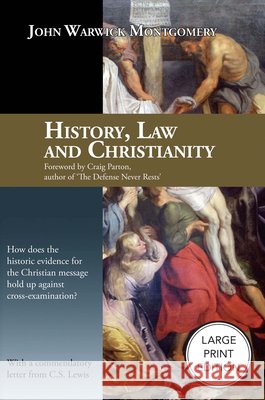 History, Law, and Christianity John Warwick Montgomery 9781964419558 New Reformation Publications