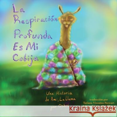 La Respiraci?n Profunda Es Mi Cobija Oshri Hakak Oshri Hakak Nami Merced 9781964420097 Butterflyon Books