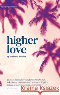 Higher Love Anne Kiehl Friedman 9781964437002 Boldspark