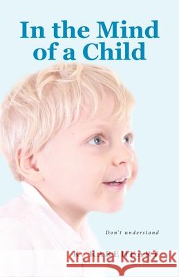 In the Mind of a Child K. Rareheart 9781964462233 Leavitt Peak Press