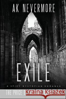 Exile: A Spicy Dystopian Romance Ak Nevermore A. K. Nevermore 9781964466453 AK Nevermore