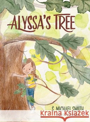 Alyssa's Tree S. Michael Smith Siski Kalla 9781964475264
