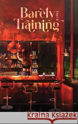 Barely Out Of Training Cara Biceffi 9781964482521 Amazon Kdp Publishing