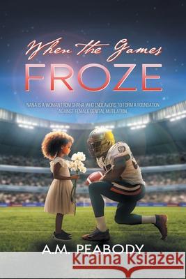 When The Games Froze A M Peabody 9781964488028 2020 Literary Group LLC
