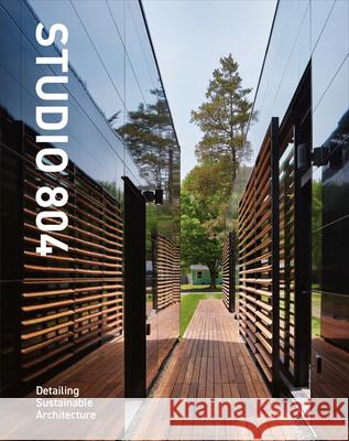 Studio 804 - Slipcase: Detailing Sustainable Architecture Corey Gaffer David Sain 9781964490212