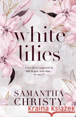 White Lilies Samantha Christy 9781964493015 Athena Books Publishing Group, LLC