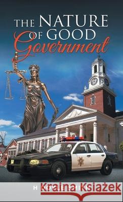 The Nature of Good Government H. Doyle Smith 9781964494050 Prominent Books Edge LLC