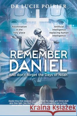 Remember Daniel: And don't forget the Days of Noah Lucie Poirier 9781964494326