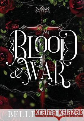 Blood and War: A Dark Fantasy Romance Belle Walker 9781964505091