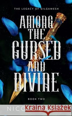 Among the Cursed and Divine Nicole Bailey 9781964515021 Nicole Bailey Publishing