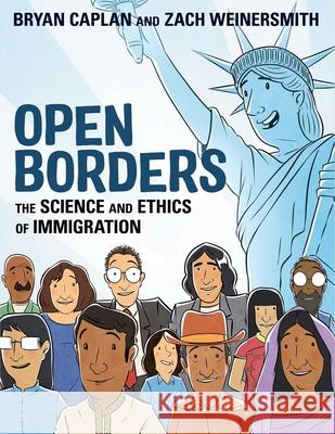 Open Borders: The Science and Ethics of Immigration Bryan Caplan Zach Weinersmith 9781964524610