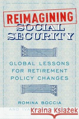 Reimagining Social Security: Global Lessons for Retirement Policy Changes Romina Boccia Ivane Nachkebia 9781964524689 Cato Institute