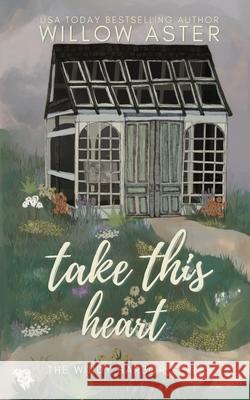 Take This Heart Special Edition Willow Aster 9781964527093