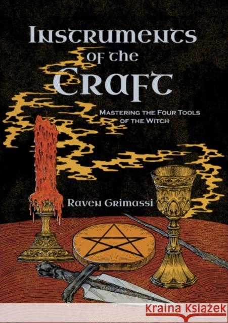 Instruments of the Craft: Mastering the Four Tools of the Witch Raven (Raven Grimassi) Grimassi 9781964537115 Crossed Crow Books