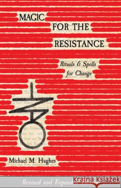 Magic for the Resistance: Rituals & Spells for Change (Revised & Expanded Edition) Michael M. (Michael M. Hughes) Hughes 9781964537627 Crossed Crow Books