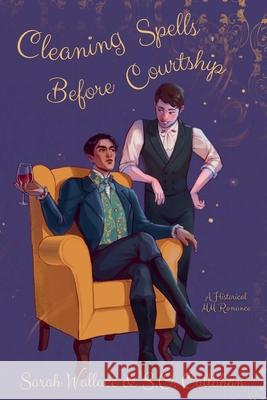 Cleaning Spells Before Courtship Sarah Wallace S. O. Callahan 9781964556321 Sarah Wallace