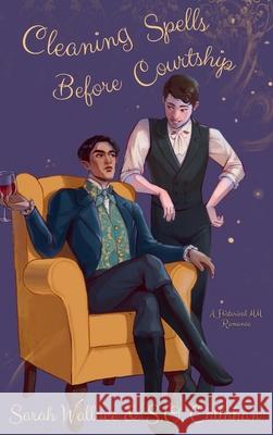 Cleaning Spells Before Courtship: A Historical MM Romance Sarah Wallace S. O. Callahan 9781964556338 Sarah Wallace