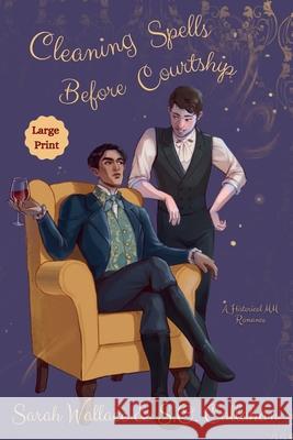 Cleaning Spells Before Courtship: A Historical MM Romance - Large Print Sarah Wallace S. O. Callahan 9781964556352 Sarah Wallace