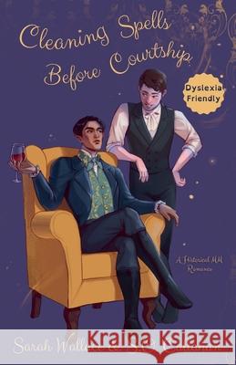 Cleaning Spells Before Courtship: A Historical MM Romance - Dyslexia Friendly Version Sarah Wallace S. O. Callahan 9781964556369 Sarah Wallace