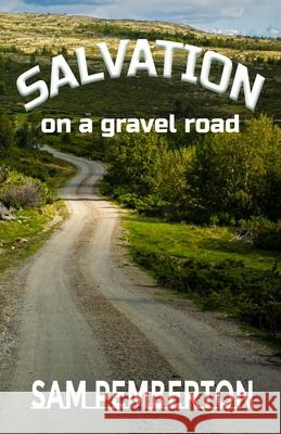 Salvation on a Gravel Road Sam Pemberton 9781964559759