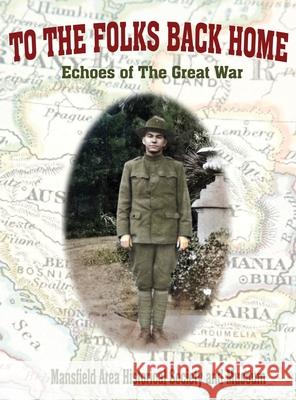 To the Folks Back Home: Echoes of the Great War Mansfield Area Historica Vicki Blankenship Ann Duckworth 9781964559827