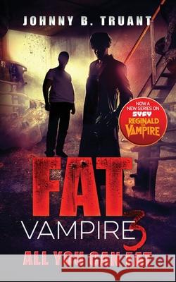 Fat Vampire 3: All You Can Eat Johnny B. Truant 9781964578026