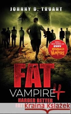 Fat Vampire 4: Harder Better Fatter Stronger Johnny B. Truant 9781964578033