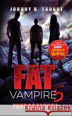 Fat Vampire 5: Fatpocalypse Johnny B. Truant 9781964578057