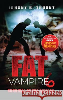 Fat Vampire 6: Survival of the Fattest Johnny B. Truant 9781964578064