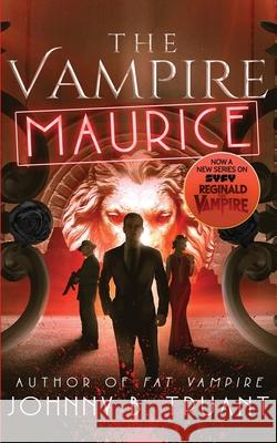 The Vampire Maurice Johnny B. Truant 9781964578071