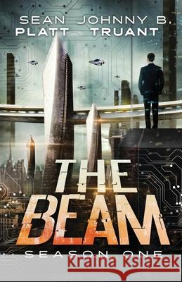 The Beam: Season One Johnny B. Truant Sean Platt 9781964578187 Johnny Truant LLC