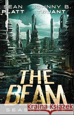 The Beam: Season Five Johnny B. Truant Sean Platt 9781964578224 Johnny Truant LLC