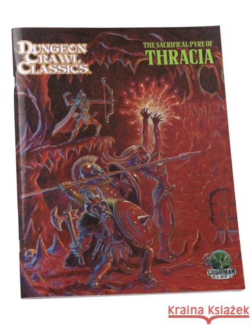 Dungeon Crawl Classics #110: The Sacrificial Pyre of Thracia Scott Moore William McAusland 9781964581194 Goodman Games