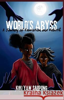 World's Abyss: A Journey of Exuviation and Rebirth Kiki Sarpong 9781964596013