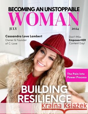 Becoming An Unstoppable Woman Magazine: July 2024 Hanna Olivas 9781964619125