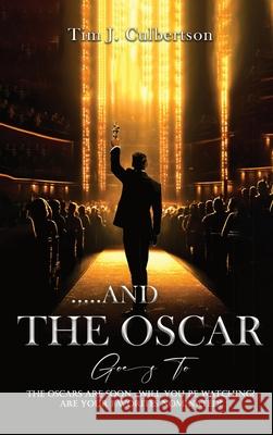 And The Oscar Goes To Tim J. Culbertson 9781964629384 Book Writing Pioneer