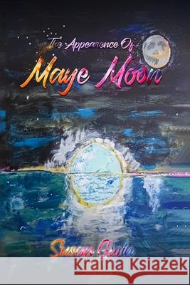 The Appearance of Maye Moon Susan Gwin 9781964629476 Book Writing Pioneer.