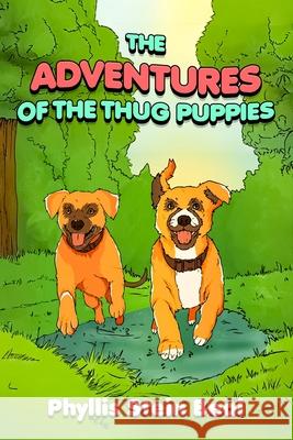 The Adventures of the Thug Puppies Phyllis Stei 9781964630434