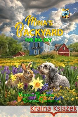 Mina's Backyard - The Big Sky Catherine Grantham Christina Fontenette Susan Peltier 9781964633022 Butterscotch Books