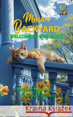 Mina's Backyard - Welcome to Our Place Catherine Grantham Christina Fontenette Susan Peltier 9781964633268 Butterscotch Books