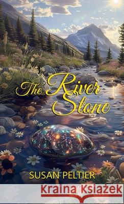 The River Stone Susan Peltier 9781964633633