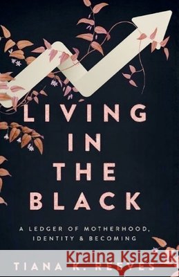 Living in the Black Tiana K. Reeves 9781964642406