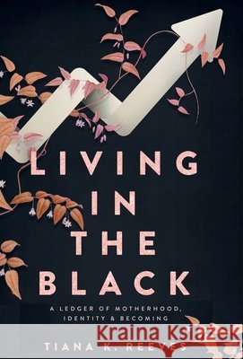 Living in the Black Tiana K. Reeves 9781964642901