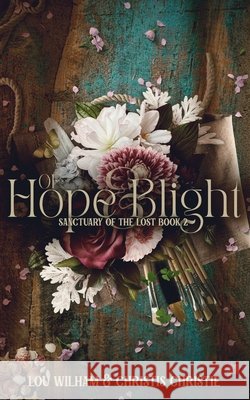 Of Hope & Blight Lou Wilham Christis Christie 9781964655086