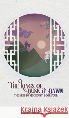 The Kings of Dusk & Dawn: The Heir to Moondust: Book Four Lou Wilham 9781964655208 Midnight Tide Publishing